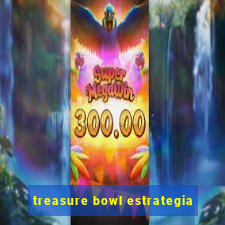 treasure bowl estrategia